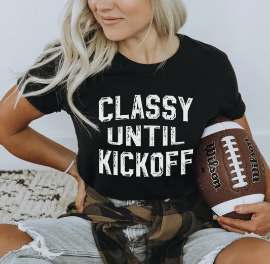 Classy Until Kickoff Tee